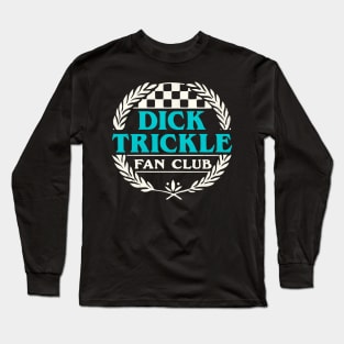 Dick Trickle Fan Club Long Sleeve T-Shirt